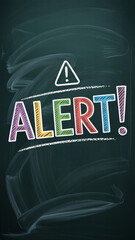 Vertical green chalkboard design with colorful sketched "ALERT!" text and white warning