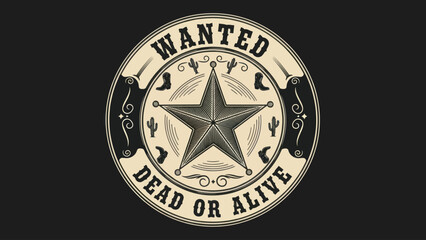 Wanted Dead or Alive Vintage Western Star Badge.