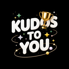 kudos to you 3d typography with golden trophy and stars on black background
