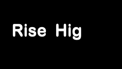 Rise High motivational phrase displayed on screen in a modern bold font with a black background and white text