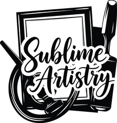 Sublime Artistry Paintbrush Palette Paint Tube Vector Black Hand Drawn Typography Logo Emblem Badge Icon Silhouette Vintage Retro Graphic Artist Studio Creative