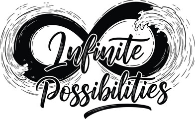 Infinite Possibilities Swirls Infinity Symbol Vector Black Hand Drawn Typography Logo Emblem Badge Icon Silhouette Vintage Retro Graphic Life Cycle Eternal Spirit