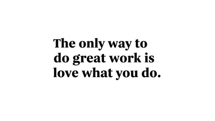 Inspirational quote about loving your job on a white background