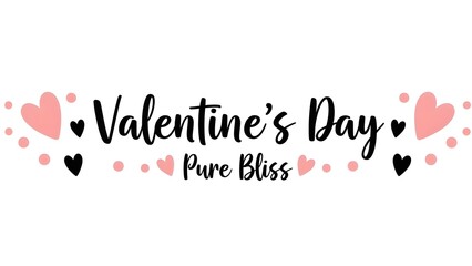 Valentines day pure bliss greeting on a white background