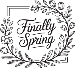 Obraz premium Floral wreath with the text finally spring in elegant calligraphy style