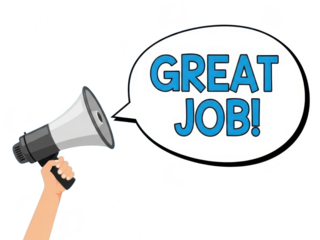 A hand holding a megaphone with a speech bubble saying great job isolated on transparent background