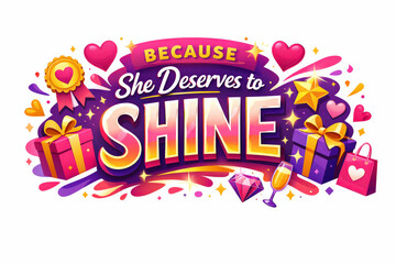Because She Deserves. Modern flat holiday banner design, vibrant gifting and appreciation marketing banner promoting meaningful