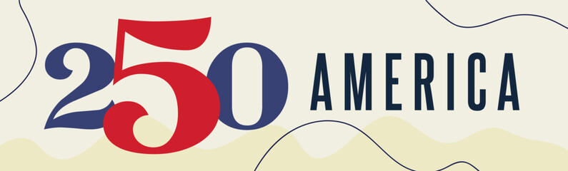 Web banner. America 250 Anniversary Vector Design. Perfect for Independence Day, historical events, and patriotic themes.