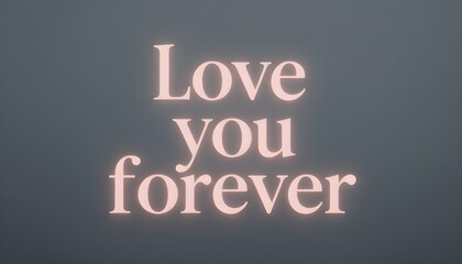 Romantic glowing text sign with love you forever message on dark background with emotional and sentimental and phrase and neon and light and relationship