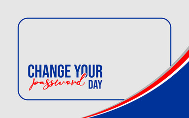 Change Your Password Day Holiday concept