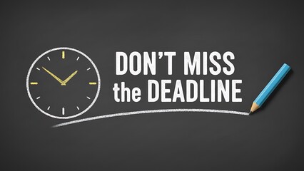 Don t miss the deadline a clock and pencil on a chalkboard