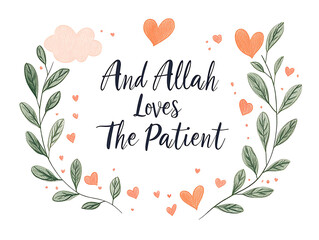 Islamic quote "And Allah Loves The Patient" with green leaves wreath and hearts decoration, Muslim inspirational saying poster design, handwritten typography art

