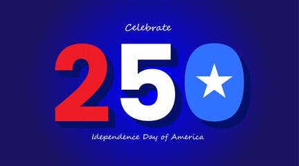 250th Independence Day  AMERICA. 4rth of july.