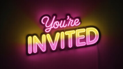 Vibrant neon sign reading you're invited on dark background with pink and yellow glow with invitation and party and event and marketing and promotion and celebration