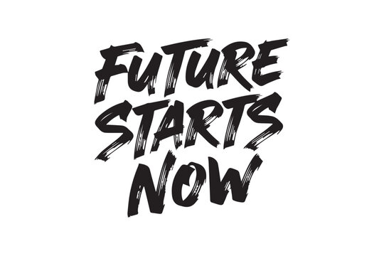 Future starts now black typography vector illustration on transparent background