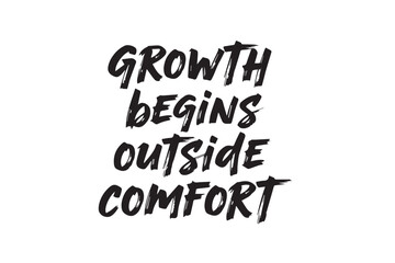Inspirational quote growth begins outside comfort zone , vector illustration on transparent background