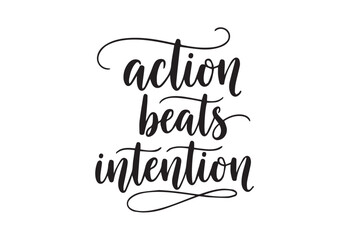 Action beats intention motivational quote, vector illustration on transparent background