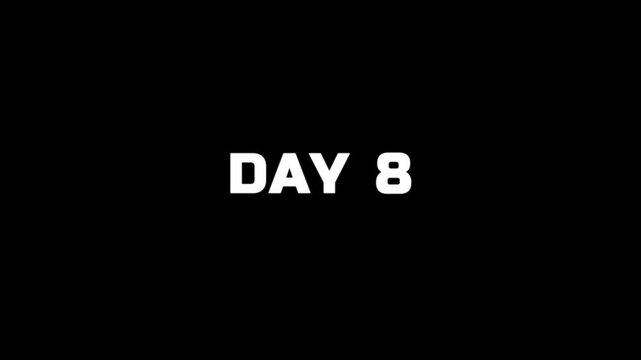 8 Day Text Animation Videos On Black Background. 8 Day To Go white Logo Animation Videos. white font against a black background centered well