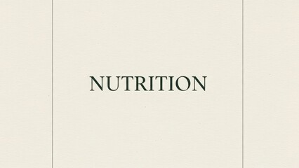 Nutrition word in dark serif font on a light textured background. Minimalist health and food concept with copy space