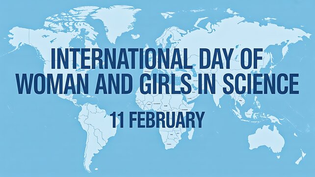 International day of women and girls in science world map background
 - Powered by Adobe