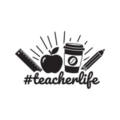 Teacher life hashtag typography vector design. Black silhouette text with school icons: apple, ruler, coffee cup, and pencil. Educational quote illustration for print, shirt, or cutting file.

