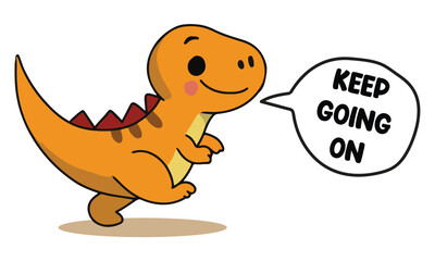 Cute Orange Dinosaur Saying Keep Going On Motivational Cartoon Vector © Lulu