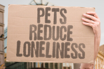 "Pets Reduce Loneliness" Companion animals combat isolation effectively. CATS. DOGS. SOLITUDE. COMPANY. PRESENCE.
