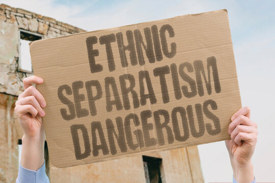 "Ethnic Separatism Dangerous" Division threatens national stability severely. DIVISION. THREATENS. NATIONAL. STABILITY. SEVERELY.