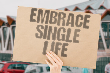 "Embrace Single Life" Unmarried existence offers distinct advantages. UNMARRIED. EXISTENCE. OFFERS. DISTINCT. ADVANTAGES.