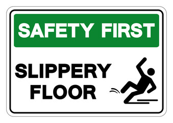 Safety First Slippery Floor Symbol Sign,Vector Illustration, Isolate On White Background Label. EPS10