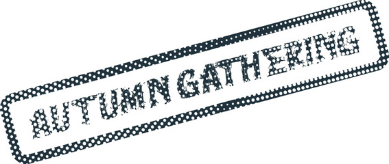 An aged black rubber stamp impression reads Autumn Gathering celebrating seasonal events and community celebrations