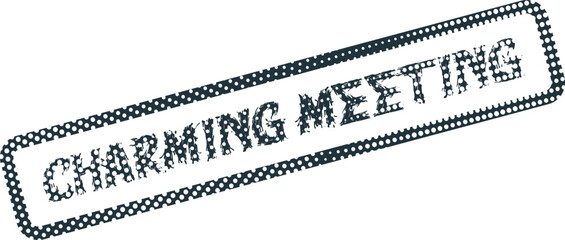 Charming Meeting themed official rubber stamp impression with textured grunge effect on white
