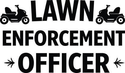 Lawn Enforcement Officer Lawn Mower Humor Graphic