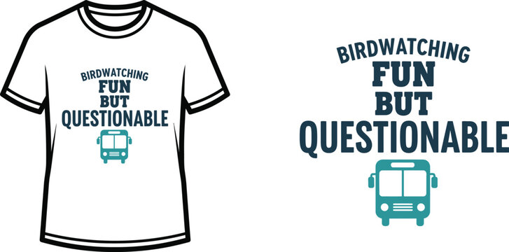 Birdwatching fun for the questionable t-shirt casual style for outdoor enthusiasts