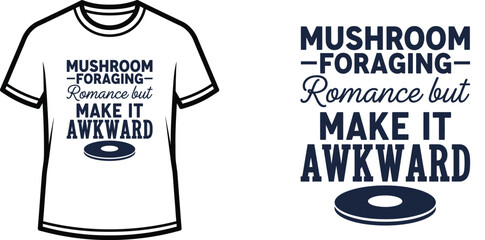 Mushroom foraging reminder t-shirt humorous design for outdoor enthusiasts perfect for hiking and camping typography t shirt desi © Fiz's magic