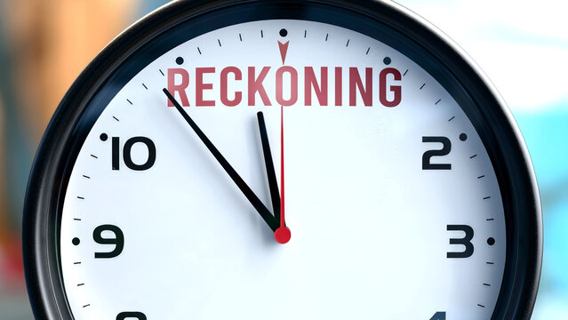 Reckoning that is going to happen soon, it is imminent. Incoming reckoning, approaching in the near future. Reckoning almost here. ,3d illustration