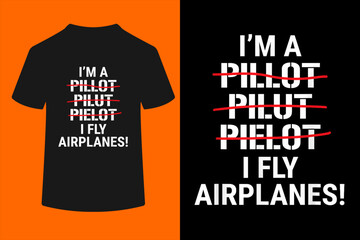 Fototapeta premium I'm A Pilot I Fly Airplanes Funny Aviation Grammar T-Shirt 