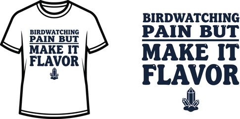 BIRDWATCHING PAIN BUT MAKE IT FLAVOR Typography T-shirt Design, Retro Bold Whimsical, isolated on transparent background