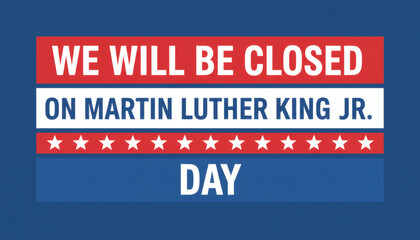 Bold official closure notice poster for a business observing a national holiday, featuring patriotic American flag colors and a clear message for customers regarding temporary operational changes