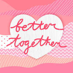Valentines Day card with textured heart and quote Better together on patch background. Love card, cover, template. Vector illustration