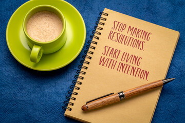 Stop making resolutions. Start living with intention. Goal setting and personal development concept.