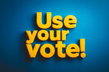3D yellow lettering "Use Your Vote!" on blue background