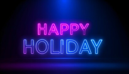 Vibrant neon Happy Holiday message in pink and blue lights