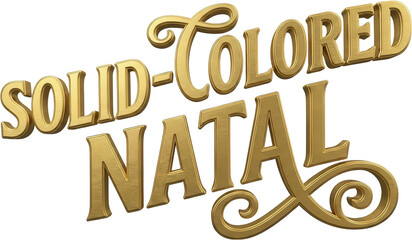 Brushed golden three dimensional lettering spells SOLID COLORED NATAL in a decorative script style conveying luxury and celebration text typography metallic 3d render font transparent background