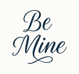 Hand-sketched Be Mine lettering with heart, designed as a romantic Valentine s Day logotype, badge, or icon. Elegant and charming vector typography perfect for greeting cards, invitations, and love