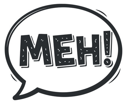 A speech bubble featuring the word 'MEH!' in bold, playful black and white vector style, ideal for comic illustrations and graphic designs