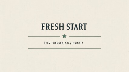 Bold Fresh Start message with stay focused stay humble