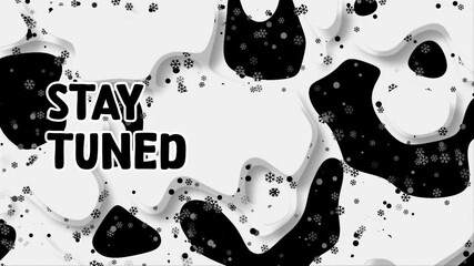A graphic design slide background with a stay tuned message in bold black text on a white and black abstract splatter pattern.