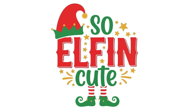 Cute Elf Silhouette with 'So Elfin Cute' Text and Stars for Christmas