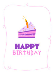 Happy birthday greeting card with cake slice, candle and hand drawn lettering. Colorful vector illustration for birthday cards, invitations, posters and party designs on white background